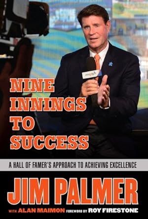 Image du vendeur pour Jim Palmer : Nine Innings to Success: a Hall of Famer's Approach to Achieving Excellence mis en vente par GreatBookPrices