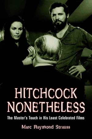Seller image for Hitchcock Nonetheless : The Master's Touch in His Least Celebrated Films for sale by GreatBookPrices