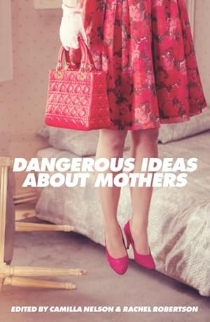 Seller image for Dangerous Ideas About Mothers for sale by GreatBookPrices
