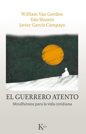 Seller image for El guerrero atento / The Mindful Warrior : Mindfulness para la vida cotidiana / Mindfulness for Everyday Life -Language: spanish for sale by GreatBookPrices