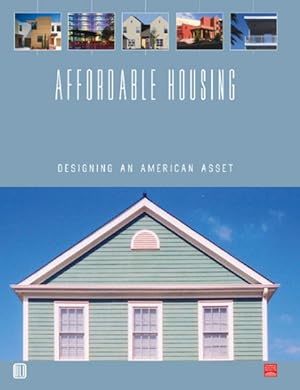 Bild des Verkufers fr Affordable Housing : Designing An American Asset zum Verkauf von GreatBookPrices