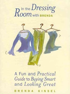 Seller image for In the Dressing Room With Brenda : A Fun and Practical Guide to Buying Smart and Looking Great for sale by GreatBookPrices