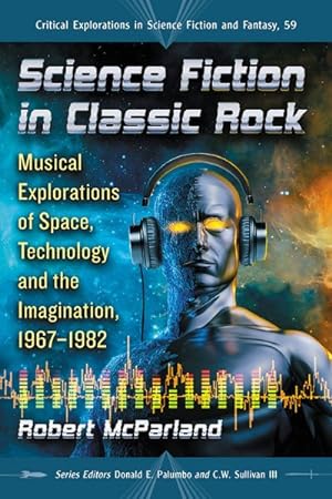 Immagine del venditore per Science Fiction in Classic Rock : Musical Explorations of Space, Technology and the Imagination, 1967-1982 venduto da GreatBookPrices