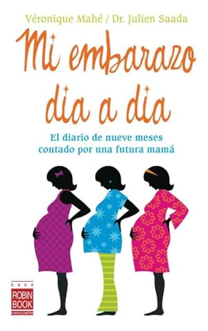 Seller image for Mi embarazo dia a dia/ My Pregnancy Day by Day : El Diario De Nueve Meses Contado Por Una Futura Mama/ The Nine Months Diary Told by a Future Mom -Language: Spanish for sale by GreatBookPrices