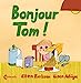 Image du vendeur pour Bonjour Tom ! [FRENCH LANGUAGE - Soft Cover ] mis en vente par booksXpress