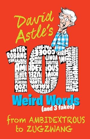 Imagen del vendedor de 101 Weird Words (and 3 Fakes) : From Ambidextrous to Zugzwang a la venta por GreatBookPrices