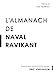 Immagine del venditore per L'almanach de Naval Ravikant: Un guide pour s'enrichir et être heureux [FRENCH LANGUAGE - Soft Cover ] venduto da booksXpress