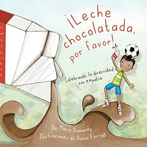 Imagen del vendedor de Leche chocolatada, por favor!/ Chocolate Milk, Por Favor : Celebrando La Diversidad Con Empata/ Celebrating Diversity With Empathy -Language: Spanish a la venta por GreatBookPrices