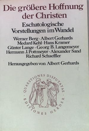 Seller image for Die grssere Hoffnung der Christen : eschatologische Vorstellungen im Wandel. Quaestiones disputatae ; 127 for sale by books4less (Versandantiquariat Petra Gros GmbH & Co. KG)