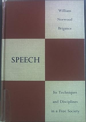 Bild des Verkufers fr Speech: Its Techniques and Disciplines in a Free Society. zum Verkauf von books4less (Versandantiquariat Petra Gros GmbH & Co. KG)