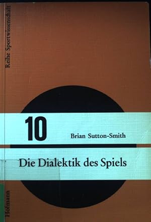 Die Dialektik des Spiels : e. Theorie d. Spielens, d. Spiele u.d. Sports. Reihe Sportwissenschaft...