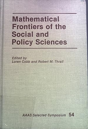 Seller image for Mathematical Frontiers of the Social and Policy Sciences. AAAS Selected Symposia Series, 54 for sale by books4less (Versandantiquariat Petra Gros GmbH & Co. KG)