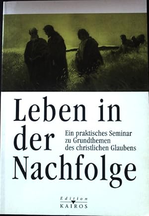 Bild des Verkufers fr Leben in der Nachfolge. Ein praktisches Seminar zu Grundthemen des christlichen Glaubens. zum Verkauf von books4less (Versandantiquariat Petra Gros GmbH & Co. KG)