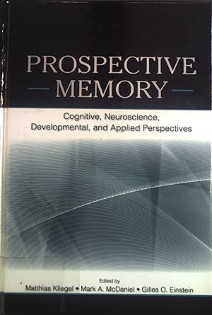 Seller image for Prospective Memory: Cognitive, Neuroscience, Developmental and Applied Persepctives. for sale by books4less (Versandantiquariat Petra Gros GmbH & Co. KG)