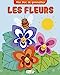 Image du vendeur pour Les fleurs [FRENCH LANGUAGE - Soft Cover ] mis en vente par booksXpress
