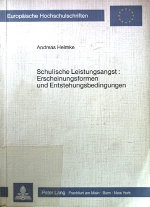 Seller image for Schulische Leistungsangst: Erscheinungsformen und Entstehungsbedingungen : Integration theoret. Anstze u. empir. Analysen zu Risikofaktoren schul. Leistungsangst in Schule u. Familie. Europische Hochschulschriften / Reihe 11 / Pdagogik ; Bd. 162 for sale by books4less (Versandantiquariat Petra Gros GmbH & Co. KG)