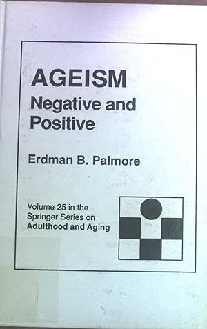 Imagen del vendedor de Ageism: Negative and Positive. Springer Series on Adulthood and Aging, 25. a la venta por books4less (Versandantiquariat Petra Gros GmbH & Co. KG)