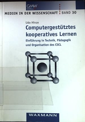 Bild des Verkufers fr Computergesttzes kooperatives Lernen : Einfhrung in Technik, Pdagogik und Organisation des CSCL. Medien in der Wissenschaft. Bd. 30 zum Verkauf von books4less (Versandantiquariat Petra Gros GmbH & Co. KG)