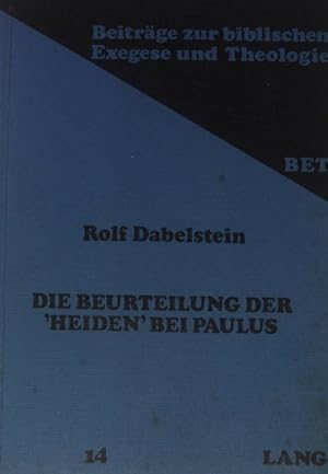 Seller image for Die Beurteilung der "Heiden" bei Paulus. Beitrge zur biblischen Exegese und Theologie ; Bd. 14 for sale by books4less (Versandantiquariat Petra Gros GmbH & Co. KG)