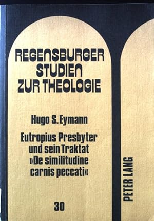 Imagen del vendedor de Eutropius Presbyter und sein Traktat "De similitudine carnis peccati". Regensburger Studien zur Theologie. Bd. 30 a la venta por books4less (Versandantiquariat Petra Gros GmbH & Co. KG)