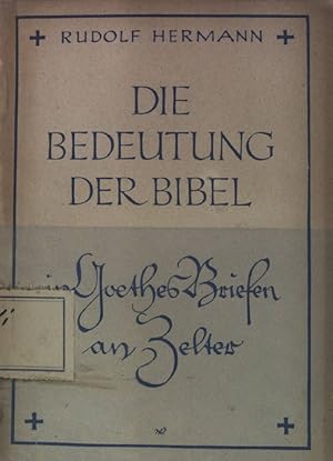 Bild des Verkufers fr Die Bedeutung der Bibel in Goethes Briefen an Zelter. zum Verkauf von books4less (Versandantiquariat Petra Gros GmbH & Co. KG)