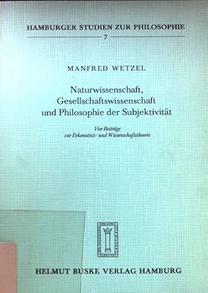 Bild des Verkufers fr Naturwissenschaft, Gesellschaftswissenschaft und Philosophie der Subjektivitt : 4 Beitr. zur Erkenntnis- u. Wissenschaftstheorie. Hamburger Studien zur Philosophie. Bd. 7 zum Verkauf von books4less (Versandantiquariat Petra Gros GmbH & Co. KG)