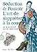 Image du vendeur pour S DUCTION ET POUVOIR: L'ART DE S'APPR TER   LA COUR AUX XVII ET XVIIIE SI CLES [FRENCH LANGUAGE - Soft Cover ] mis en vente par booksXpress