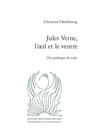 Image du vendeur pour Jules Verne, L'oeil Et Le Ventre: Une Poetique Du Sujet (Critique, 13) (French Edition) by Classiques Garnier [FRENCH LANGUAGE - Paperback ] mis en vente par booksXpress