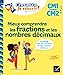 Immagine del venditore per Mieux comprendre les fractions et les nombres décimaux CM1/CM2 9-11 ans [FRENCH LANGUAGE - Soft Cover ] venduto da booksXpress