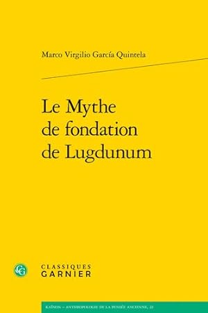 Seller image for Le Mythe De Fondation De Lugdunum (Kainon - Anthropologie De La Pensee Ancienne, 22) (French Edition) [FRENCH LANGUAGE - Soft Cover ] for sale by booksXpress