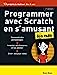 Seller image for Programmer avec Scratch en s'amusant Pour les Nuls, 3e édition [FRENCH LANGUAGE - Soft Cover ] for sale by booksXpress
