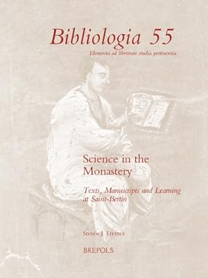 Bild des Verkufers fr Science in the Monastery. Texts, Manuscripts and Learning at Saint-Bertin zum Verkauf von Libreria Studio Bosazzi