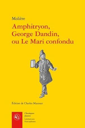 Seller image for Amphitryon, George Dandin, Ou Le Mari Confondu (Litteratures Francophones, 735) (French Edition) by Moliere [FRENCH LANGUAGE - Paperback ] for sale by booksXpress