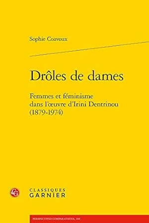 Imagen del vendedor de Droles De Dames: Femmes Et Feminisme Dans L'oeuvre D'irini Dentrinou 1879-1974 (Perspectives Comparatistes, 104) (French Edition) [FRENCH LANGUAGE - Soft Cover ] a la venta por booksXpress