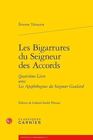 Seller image for Les Bigarrures Du Seigneur Des Accords: Quatrieme Livre Avec Les Apophthegmes Du Seigneur Gaulard (Textes De La Renaissance, 84) (French Edition) [FRENCH LANGUAGE - Soft Cover ] for sale by booksXpress