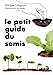 Bild des Verkufers fr Le Petit Guide du semis [FRENCH LANGUAGE - Soft Cover ] zum Verkauf von booksXpress