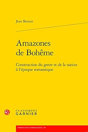 Seller image for Amazones De Boheme: Construction Du Genre Et De La Nation a L'epoque Romantique (Perspectives Comparatistes, 108) (French Edition) [FRENCH LANGUAGE - Soft Cover ] for sale by booksXpress