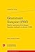 Seller image for Grammaire Francoise 1566: Briefve Institution De La Langue Francoise Expliquee En Aleman 1568 (Traites Sur La Langue Francaise, 103) (French Edition) [FRENCH LANGUAGE - Soft Cover ] for sale by booksXpress