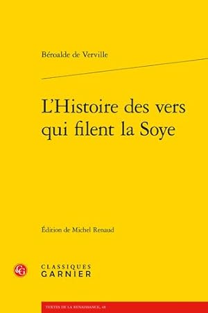 Imagen del vendedor de L'histoire Des Vers Qui Filent La Soye (Textes De La Renaissance, 48) (French Edition) [FRENCH LANGUAGE - Soft Cover ] a la venta por booksXpress