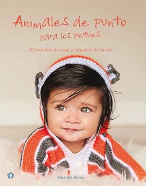 Immagine del venditore per Animales de punto para los peques / Animal Knits for Kids : 30 Prendas De Ropa Y Juguetes De Punto / 30 Cute Knitted Projects They'll Love -Language: spanish venduto da GreatBookPrices