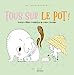Bild des Verkufers fr Tous sur le pot ! [FRENCH LANGUAGE - Hardcover ] zum Verkauf von booksXpress