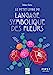 Image du vendeur pour Le Petit Livre du langage symbolique des fleurs [FRENCH LANGUAGE - Soft Cover ] mis en vente par booksXpress