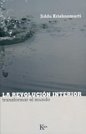 Immagine del venditore per La revolucion interior/ The Interior Revolution : Transformar El Mundo/ Transforming the World -Language: Spanish venduto da GreatBookPrices