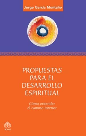 Seller image for Propuestas para el desarrollo espiritual / Proposals for Spiritual Development : Como Entender El Camino Interior / How to Understand the Inner Journey -Language: Spanish for sale by GreatBookPrices