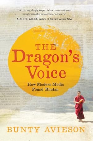Seller image for Dragon's Voice : How Modern Media Found Bhutan for sale by GreatBookPrices