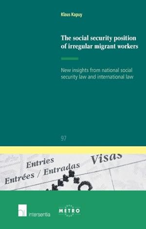 Bild des Verkufers fr Social Security Position of Irregular Migrant Workers : New Insights from National Social Security Law and International Law zum Verkauf von GreatBookPrices