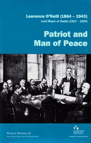 Immagine del venditore per Laurence O'neill, 1864-1943, Lord Mayor of Dublin, 1917-1924 : Patriot and Man of Peace venduto da GreatBookPrices
