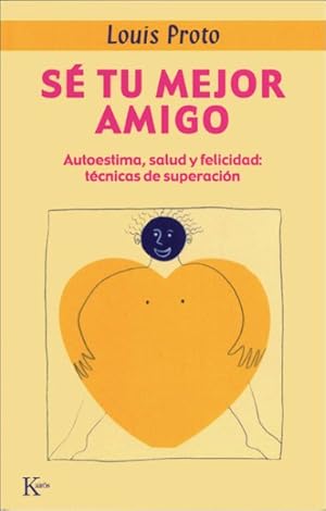 Imagen del vendedor de Se Tu Mejor Amigo / Be Your Own Best Friend : Autoestima, Salud Y Felicidad : Tecnicas De Superacion / How to Achieve Greater Self-esteem, Health and Happiness a la venta por GreatBookPrices