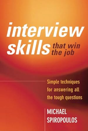 Bild des Verkufers fr Interview Skills That Win the Job : Simple Techniques for Answering All the Tough Questions zum Verkauf von GreatBookPrices