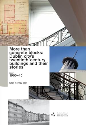 Seller image for More than concrete blocks : Dublin city's twentieth-century buildings and their stories: 1900-1939 for sale by GreatBookPrices